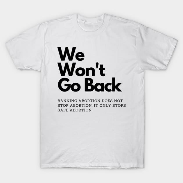 We Won't Go Back abortion rights T-Shirt by Atom139